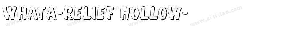 WhatA-Relief Hollow字体转换